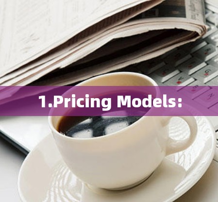 1.Pricing Models: